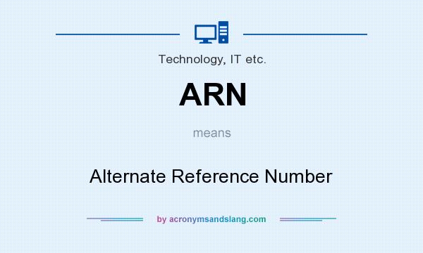 What does ARN mean? It stands for Alternate Reference Number
