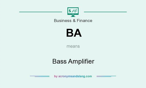 What does BA mean? It stands for Bass Amplifier