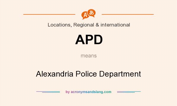 What does APD mean? It stands for Alexandria Police Department