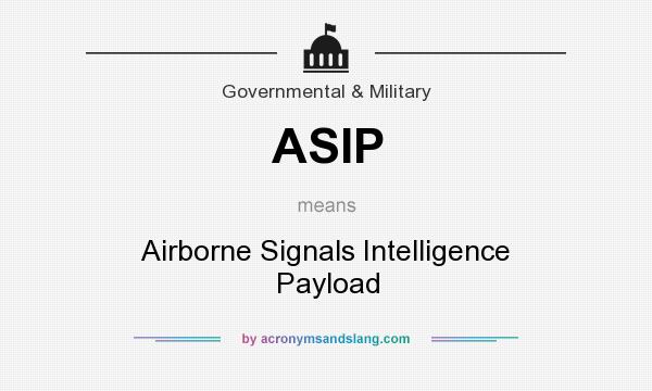What does ASIP mean? It stands for Airborne Signals Intelligence Payload