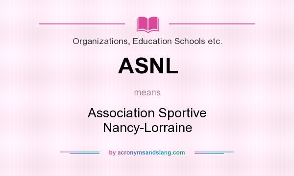 What does ASNL mean? It stands for Association Sportive Nancy-Lorraine
