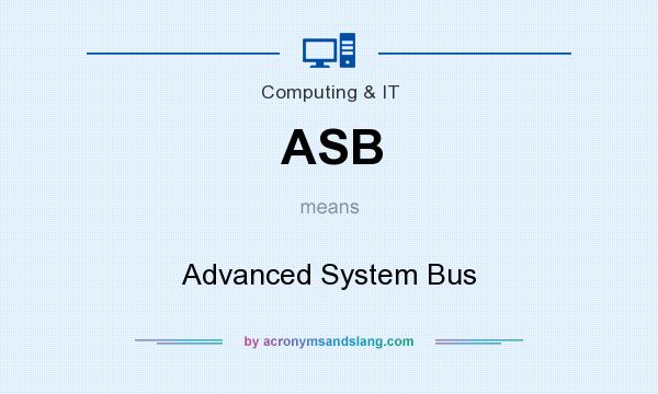 What does ASB mean? It stands for Advanced System Bus