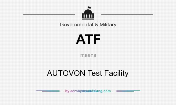 What does ATF mean? It stands for AUTOVON Test Facility