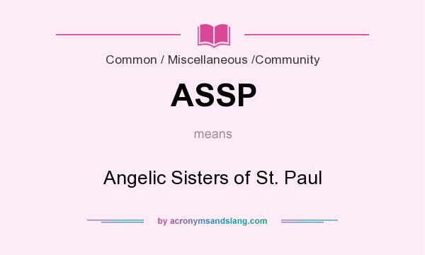 What does ASSP mean? It stands for Angelic Sisters of St. Paul