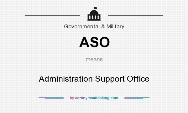 What does ASO mean? It stands for Administration Support Office