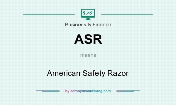 What does ASR mean? It stands for American Safety Razor