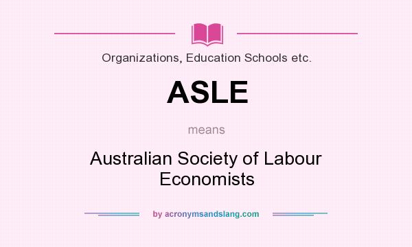 What does ASLE mean? It stands for Australian Society of Labour Economists