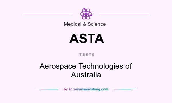 What does ASTA mean? It stands for Aerospace Technologies of Australia