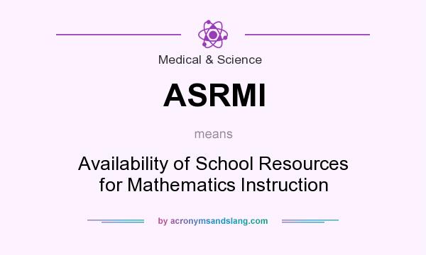 What does ASRMI mean? It stands for Availability of School Resources for Mathematics Instruction