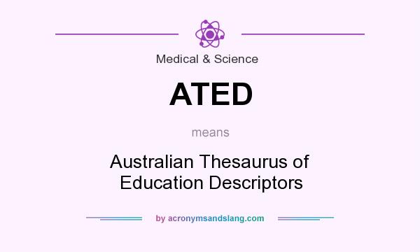 What does ATED mean? It stands for Australian Thesaurus of Education Descriptors
