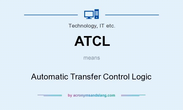 What does ATCL mean? It stands for Automatic Transfer Control Logic