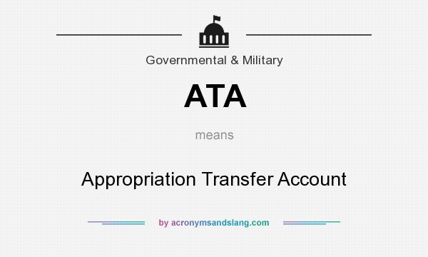 What does ATA mean? It stands for Appropriation Transfer Account