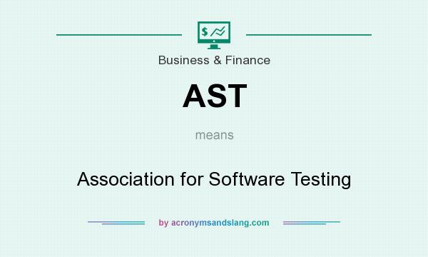 What does AST mean? It stands for Association for Software Testing