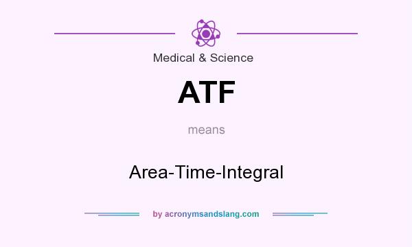 What does ATF mean? It stands for Area-Time-Integral