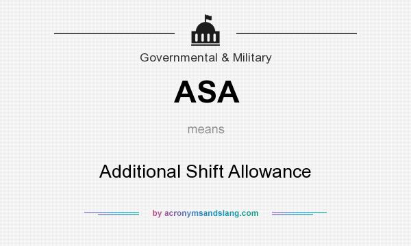 What does ASA mean? It stands for Additional Shift Allowance