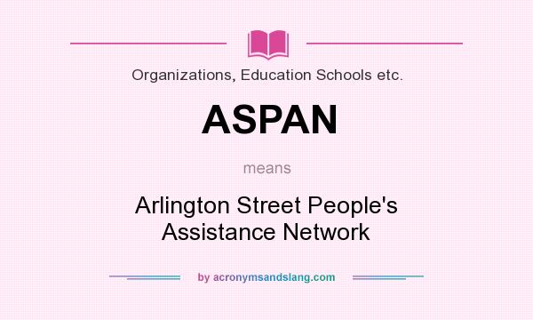 What does ASPAN mean? It stands for Arlington Street People`s Assistance Network