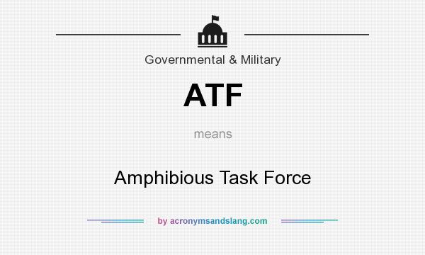What does ATF mean? It stands for Amphibious Task Force