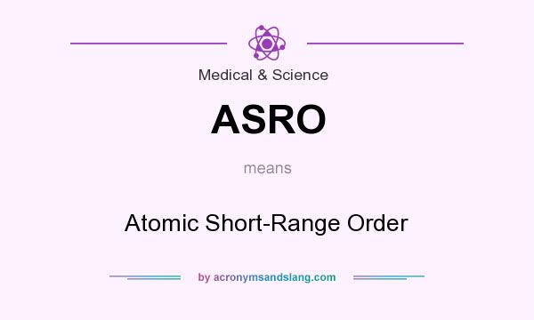What does ASRO mean? It stands for Atomic Short-Range Order