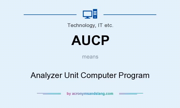 What does AUCP mean? It stands for Analyzer Unit Computer Program