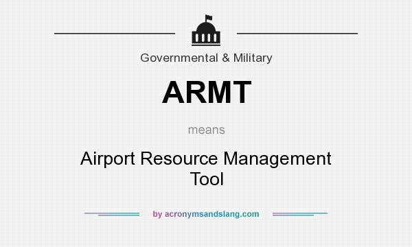 What does ARMT mean? It stands for Airport Resource Management Tool