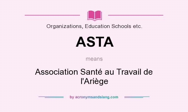 What does ASTA mean? It stands for Association Santé au Travail de l`Ariège