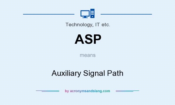 What does ASP mean? It stands for Auxiliary Signal Path