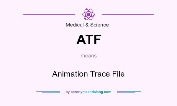 What does ATF mean? It stands for Animation Trace File