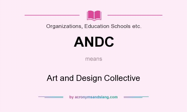 What does ANDC mean? It stands for Art and Design Collective