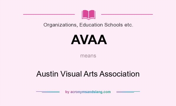 What does AVAA mean? It stands for Austin Visual Arts Association