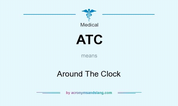 What does ATC mean? It stands for Around The Clock
