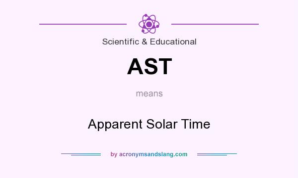 What does AST mean? It stands for Apparent Solar Time