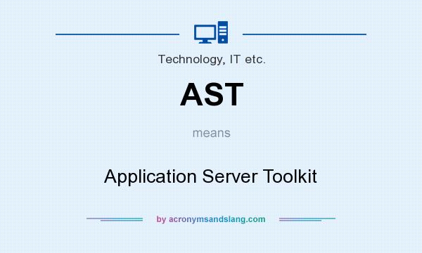 What does AST mean? It stands for Application Server Toolkit