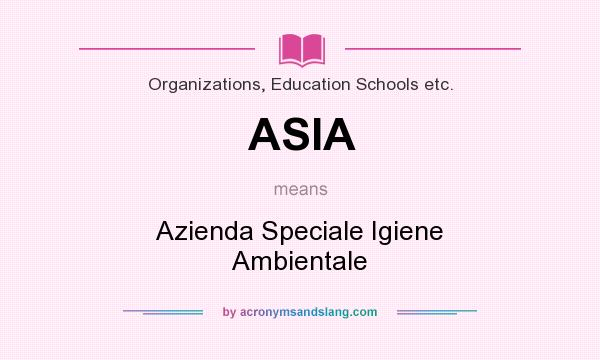 What does ASIA mean? It stands for Azienda Speciale Igiene Ambientale