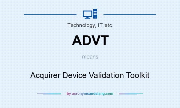 What does ADVT mean? It stands for Acquirer Device Validation Toolkit