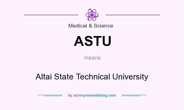 What does ASTU mean? It stands for Altai State Technical University