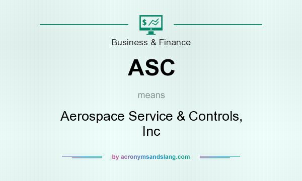 What does ASC mean? It stands for Aerospace Service & Controls, Inc