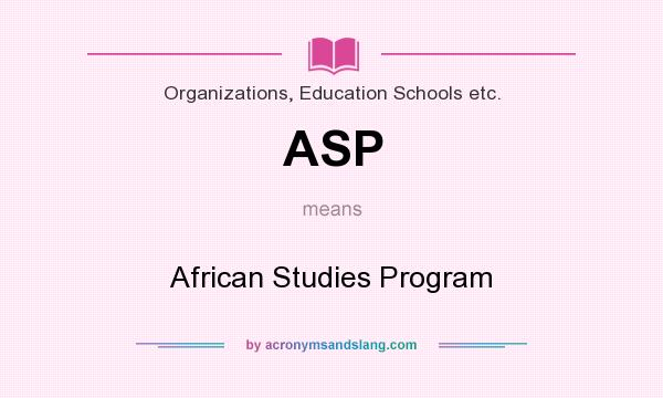 What does ASP mean? It stands for African Studies Program