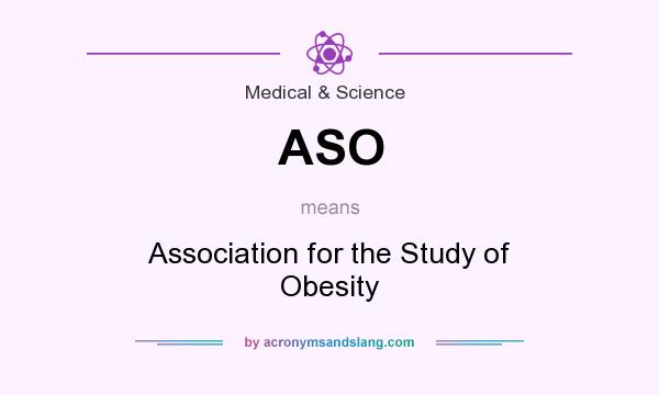 What does ASO mean? It stands for Association for the Study of Obesity