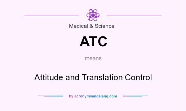 What does ATC mean? It stands for Attitude and Translation Control