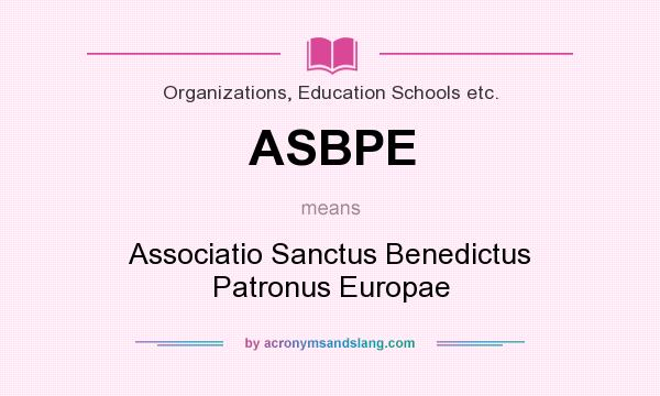 What does ASBPE mean? It stands for Associatio Sanctus Benedictus Patronus Europae