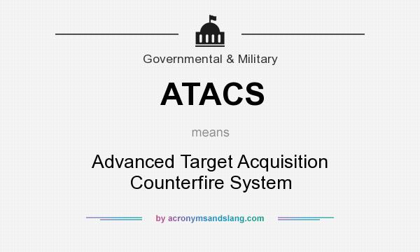 What does ATACS mean? It stands for Advanced Target Acquisition Counterfire System