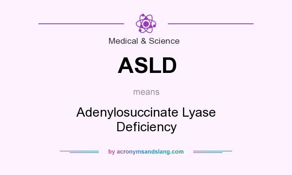 What does ASLD mean? It stands for Adenylosuccinate Lyase Deficiency