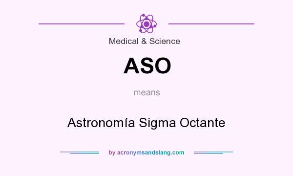 What does ASO mean? It stands for Astronomía Sigma Octante