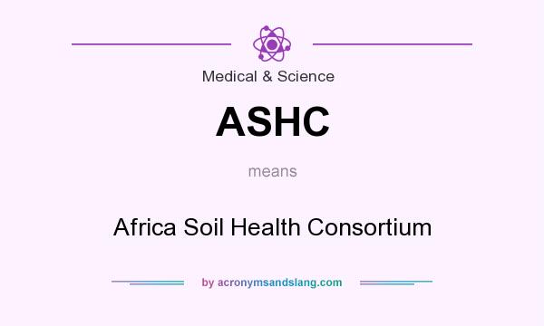What does ASHC mean? It stands for Africa Soil Health Consortium