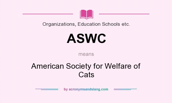 What does ASWC mean? It stands for American Society for Welfare of Cats