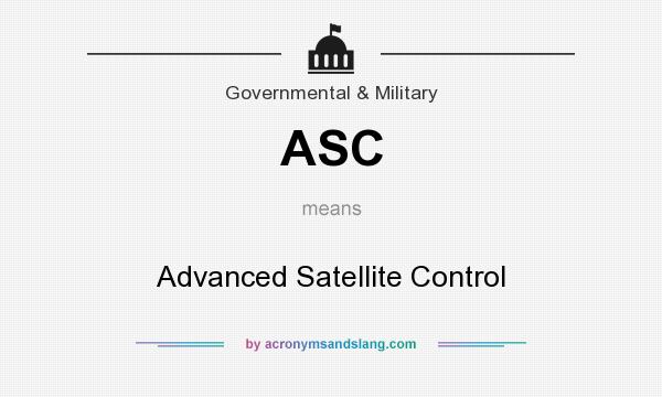 What does ASC mean? It stands for Advanced Satellite Control