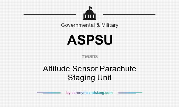 What does ASPSU mean? It stands for Altitude Sensor Parachute Staging Unit
