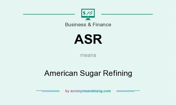 What does ASR mean? It stands for American Sugar Refining
