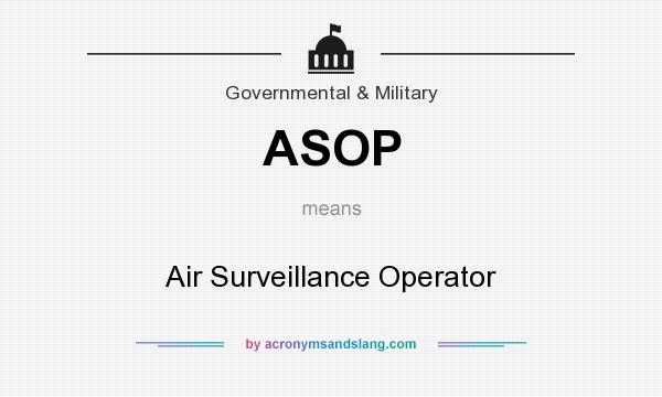 What does ASOP mean? It stands for Air Surveillance Operator