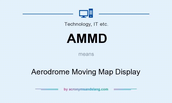 What does AMMD mean? It stands for Aerodrome Moving Map Display